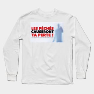 Les péchés causeront ta perte Long Sleeve T-Shirt